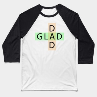 Glad dad Baseball T-Shirt